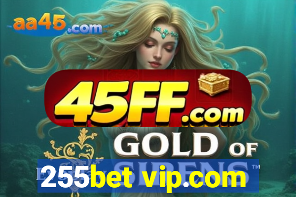 255bet vip.com
